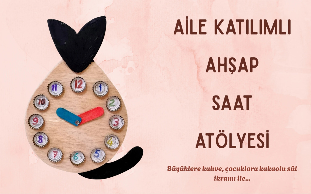 Aile Boyu Workshop: Ahşap Saat