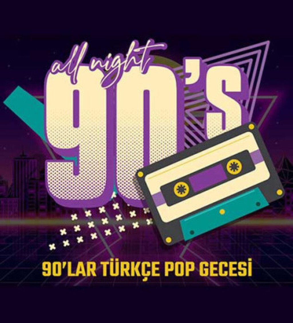 All Night 90'S & DJ Mehmet Taş