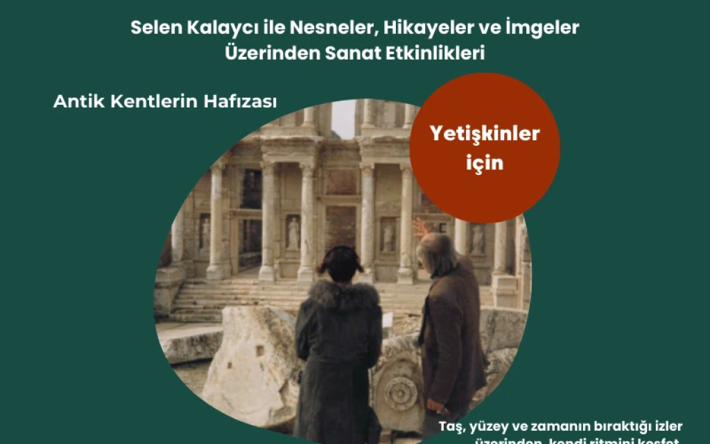 Antik Kentlerin Hafızası' Selen Kalaycı İle Nesneler, Hikayeler ve İmgeler Üzerinden Sanat Etkinlikleri
