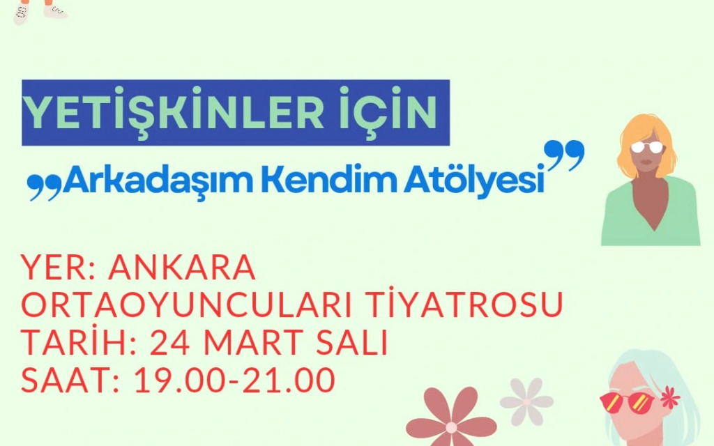 "ARKADAŞIM KENDİM" YETİŞKİNLER İÇİN DRAMA ATÖLYESİ