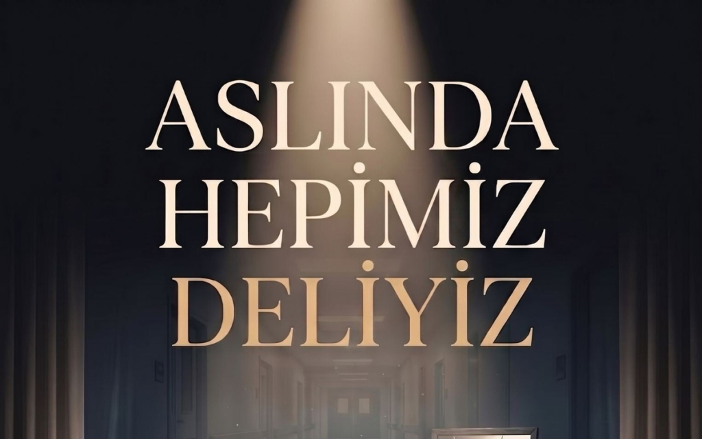 Aslında Hepimiz Deliyiz
