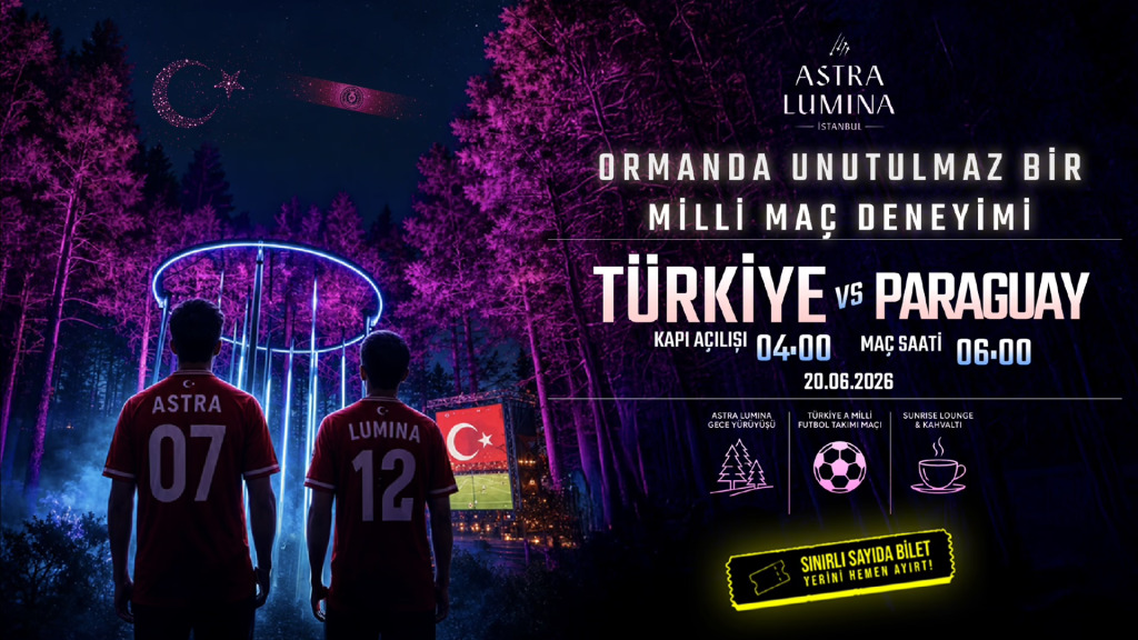 Astra Lumina İstanbul - Milli Maç Deneyimi - Türkiye - Paraguay