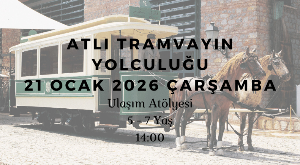 Atlı Tramvayın Yolculuğu: Ulaşım Atölyesi 5-7 Yaş