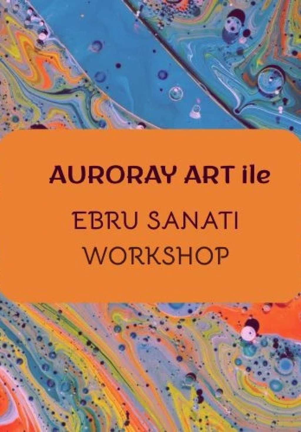 Auroray Art İle Ebru Sanatı Workshop