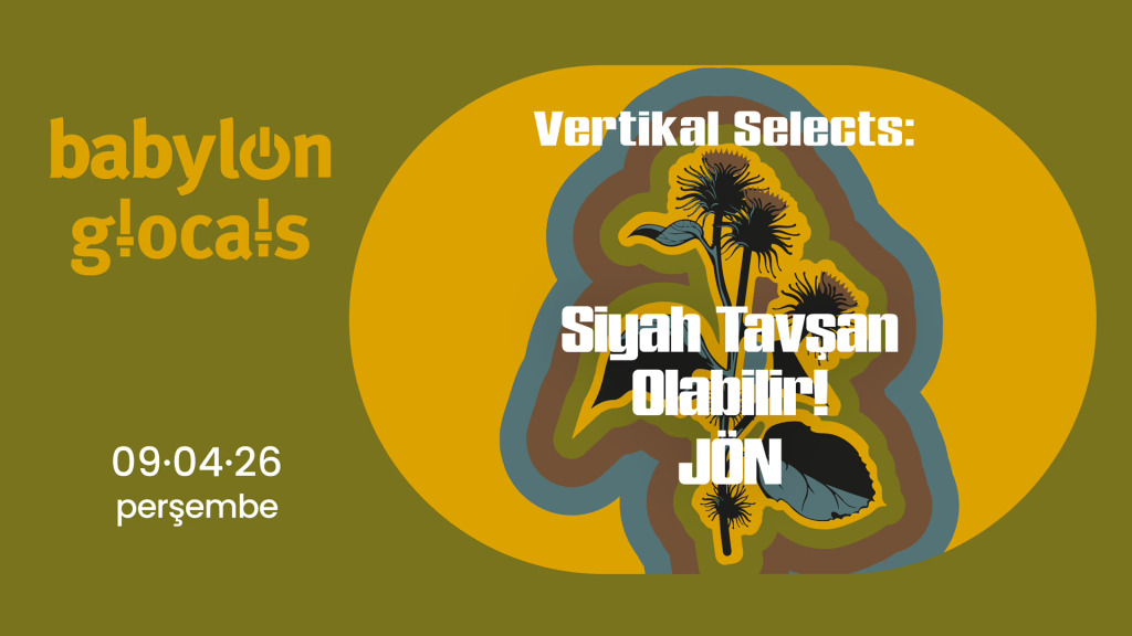 Babylon GLocals: Vertikal Selects Siyah Tavşan, Olabilir!, JÖN
