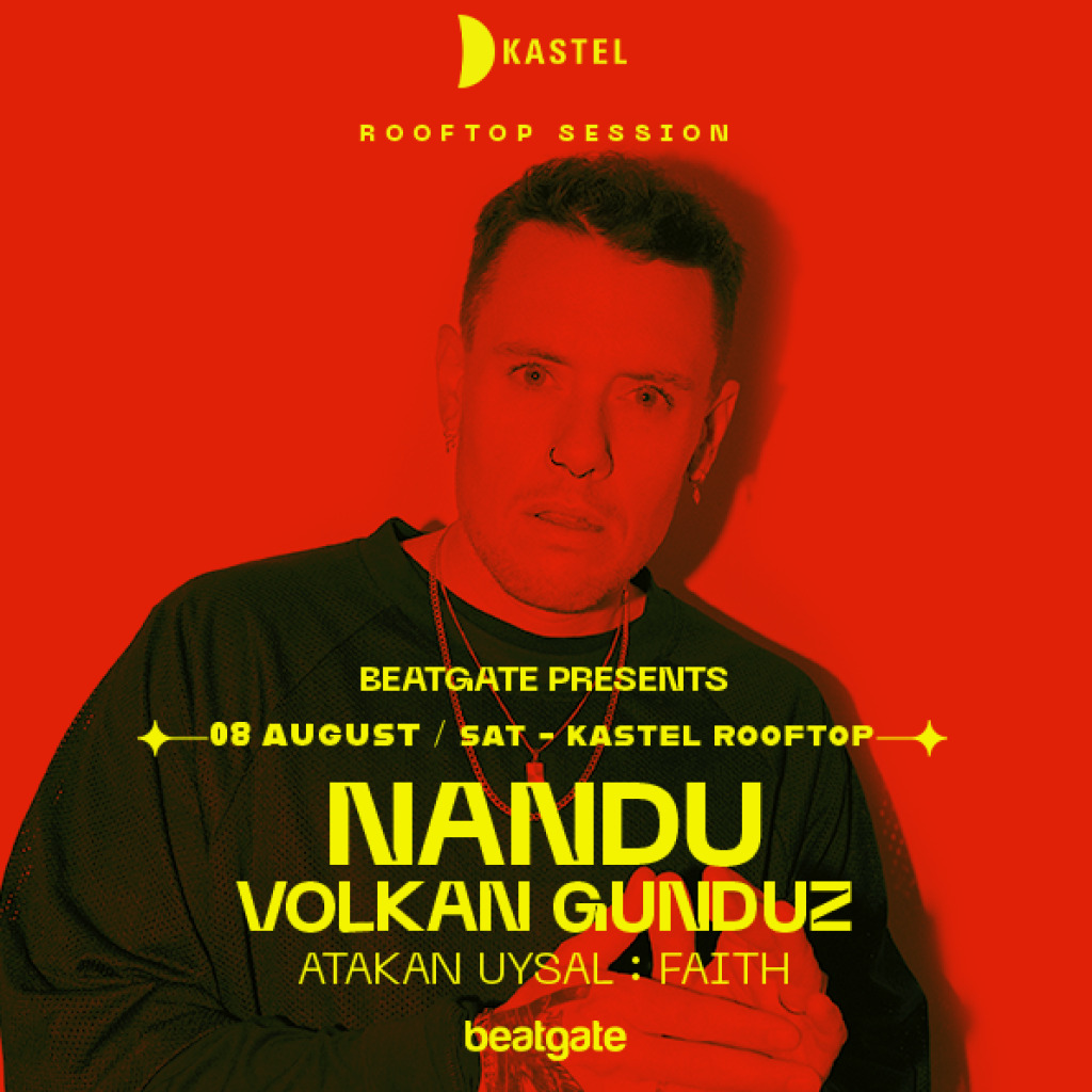 BEATGATE PRESENTS: NANDU + VOLKAN GUNDUZ + ATAKAN UYSAL + FAITH