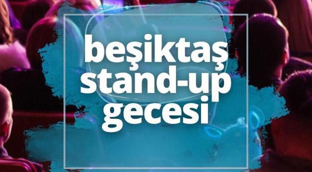 Beşiktaş Stand Up Gecesi Falan