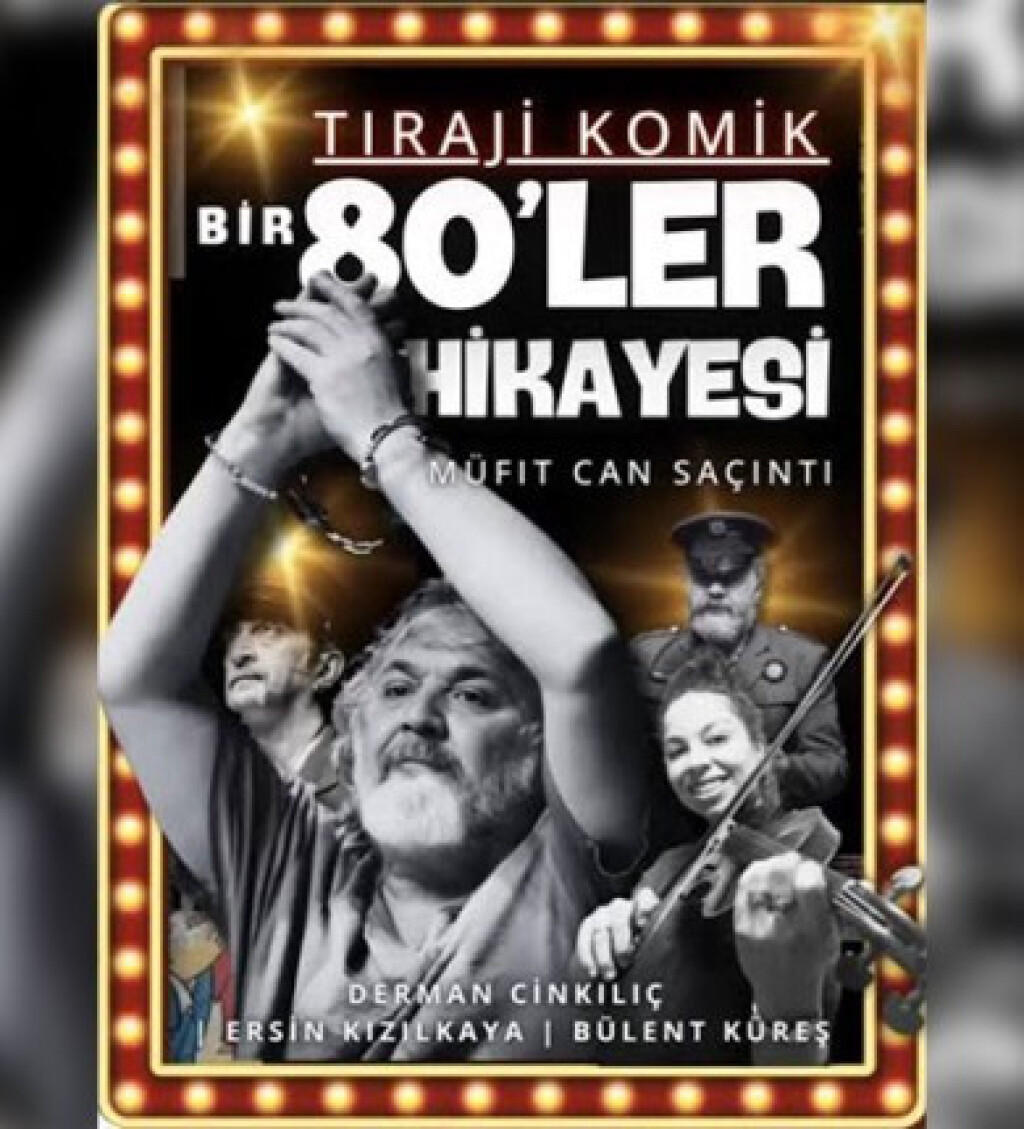 Bir 80'ler Hikayesi - Müfit Can Saçıntı Tiyatro