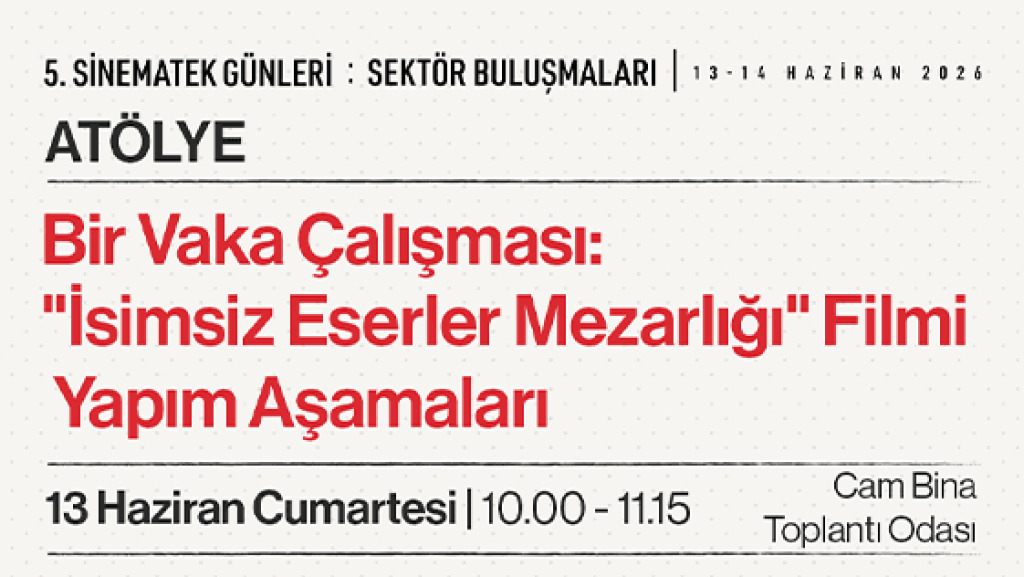 "Bir Vaka Çalışması: 'İsimsiz Eserler Mezarlığı' Filmi Yapım Aşamaları" *