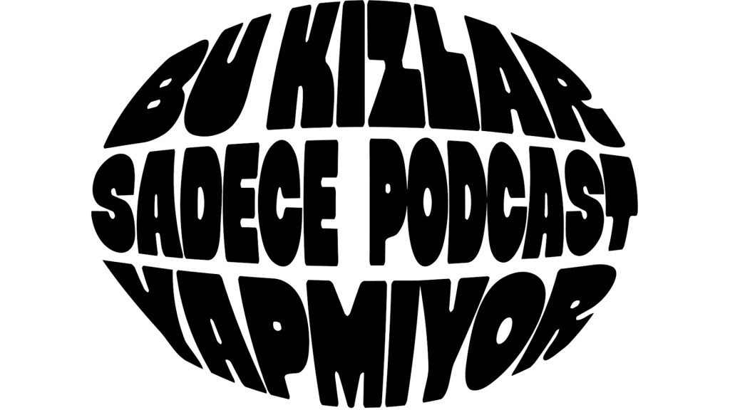 bu kızlar sadece podcast yapmıyor