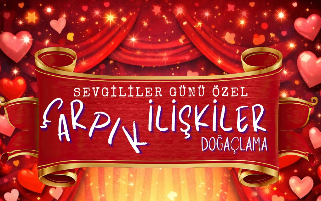 Çarpık İlişkiler Doğaçlama - Sevgililer Günü Özel