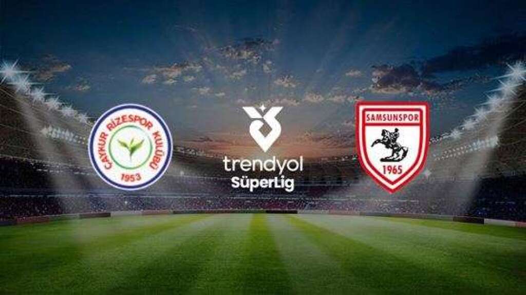 Çaykur Rizespor A.Ş. - Samsunspor A.Ş.