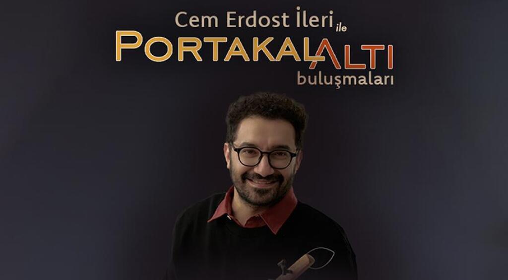 Cem Erdost İleri ile PortakalAltı Buluşmaları