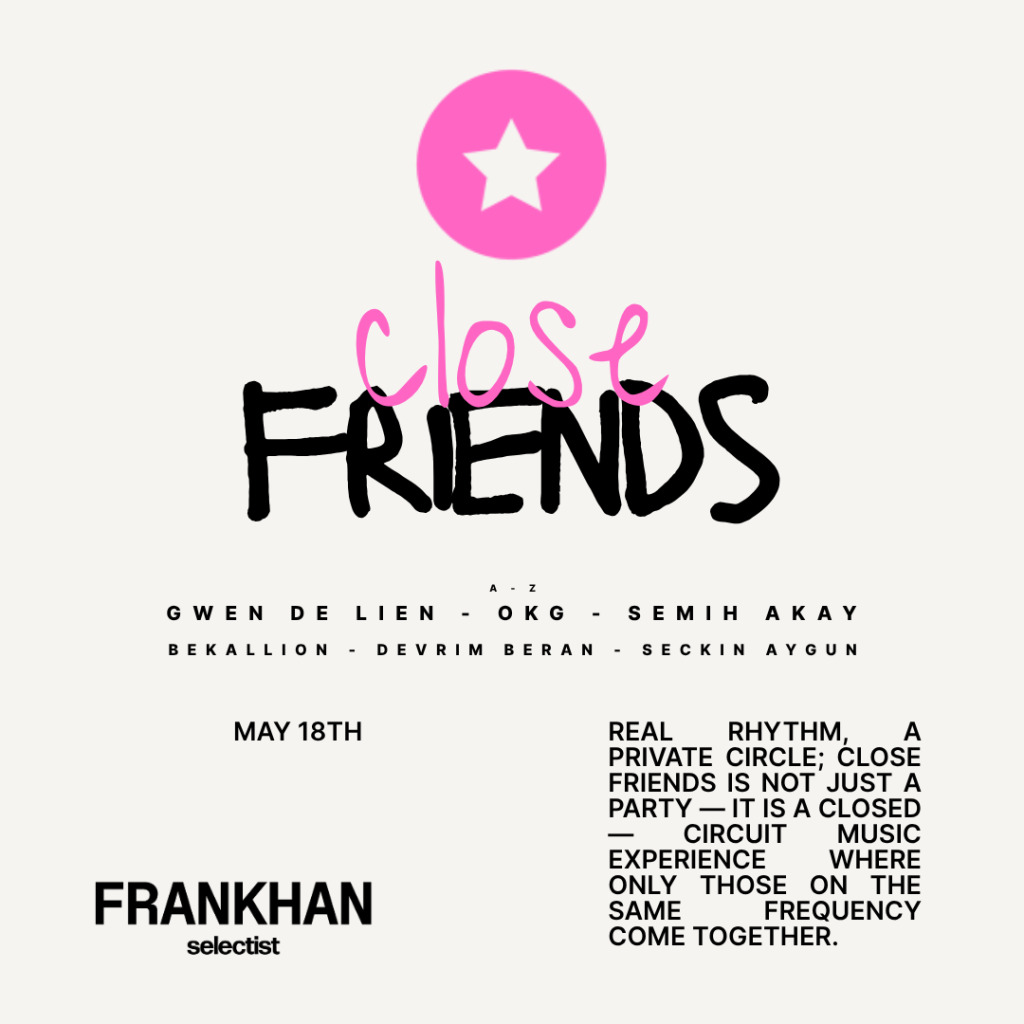 Close Friends at Frankhan Istanbul