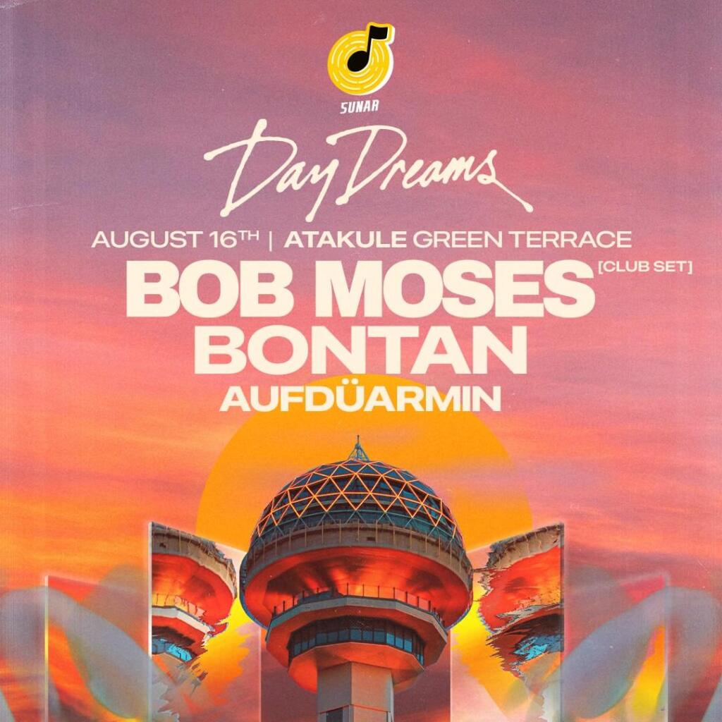 DayDreams Invites Bob Moses & Bontan • Season Opening