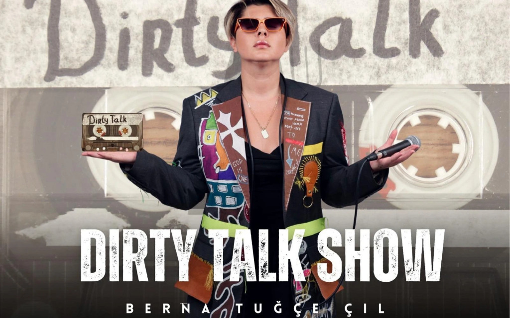 Dirty Talk Show / Berna Tuğçe Çil