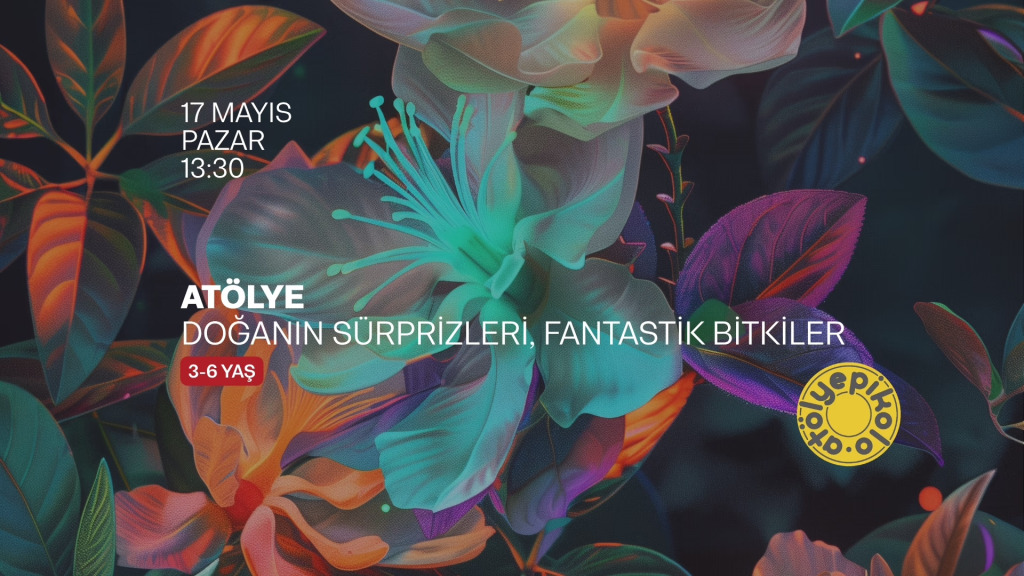 Doğanın Sürprizleri, Fantastik Bitkiler
3-6 yaş (bir yetişkin eşliğinde)