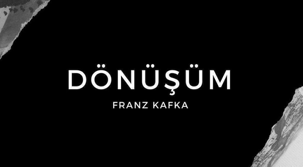 Dönüşüm - Franz Kafka