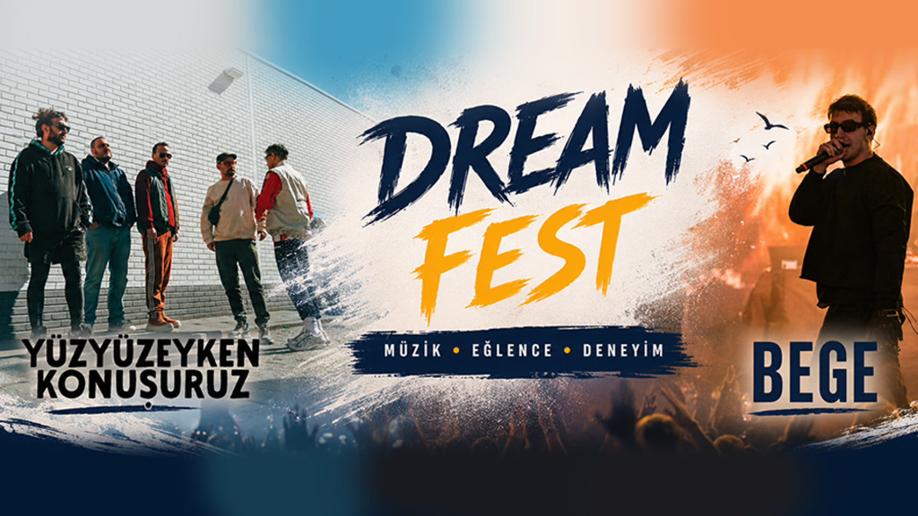 Dream Fest : Yüzyüzeyken Konuşuruz & BEGE