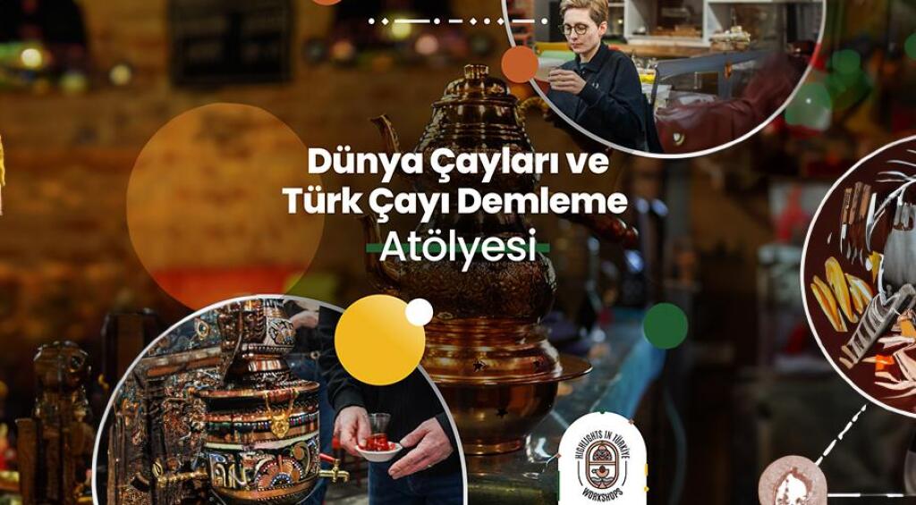 Dünya Çayları ve Türk Çayı Demleme Atölyesi