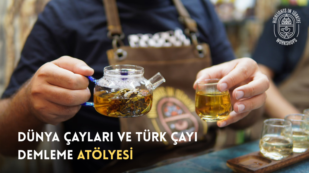 Dünya Çayları ve Türk Çayı Demleme Atölyesi - Aralık