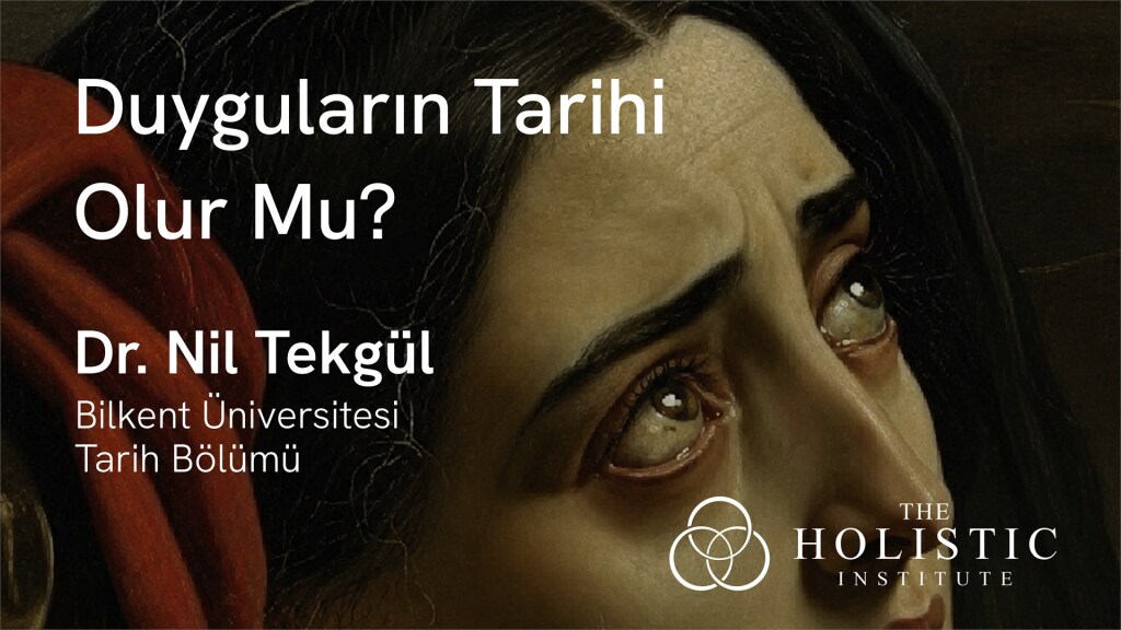 Duyguların Tarihi Olur Mu? - Duygular Tarihçisi Dr. Nil Tekgül ile Söyleşi