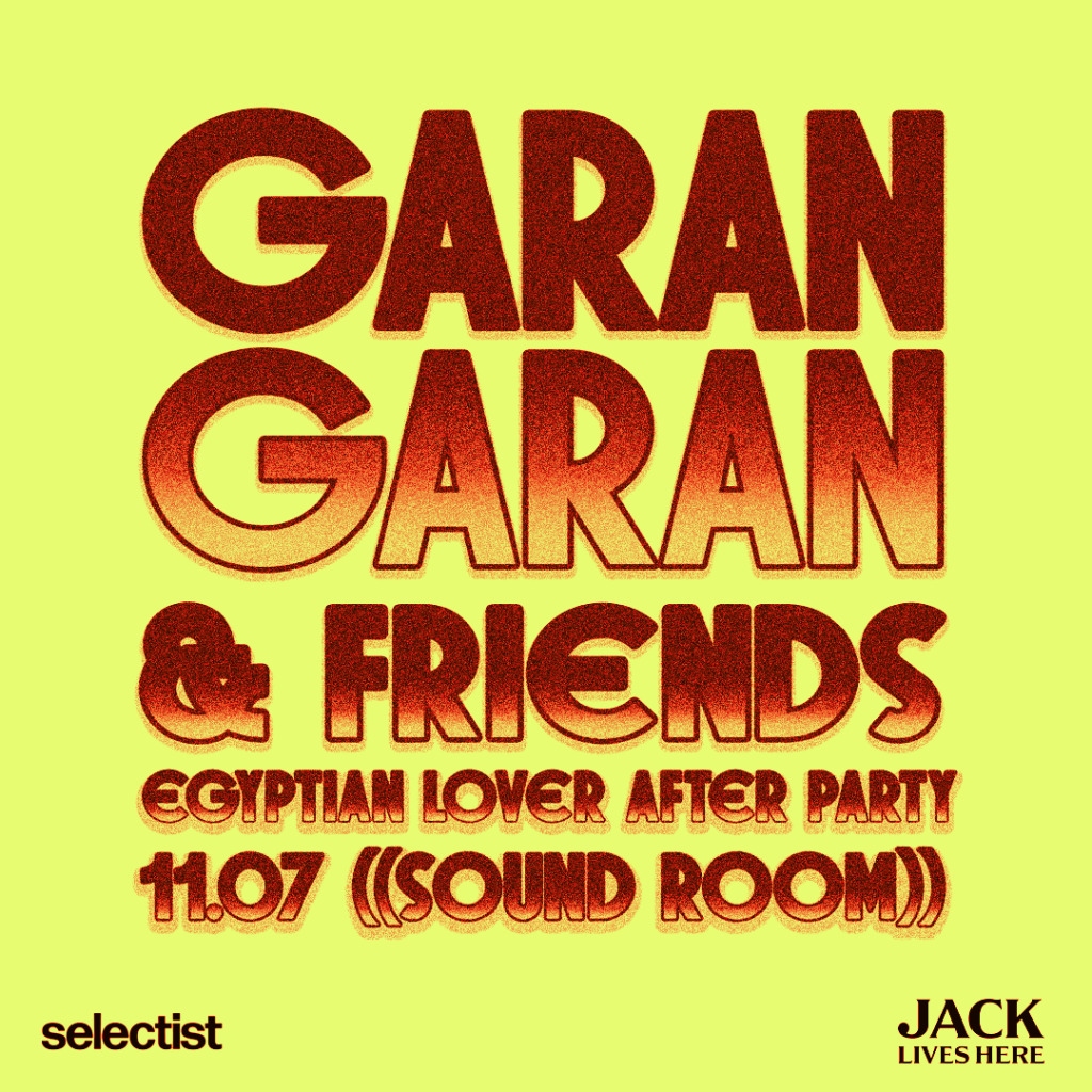 Egyptian Lover Afterparty | Garan Garan & Friends at ((Sound Room))