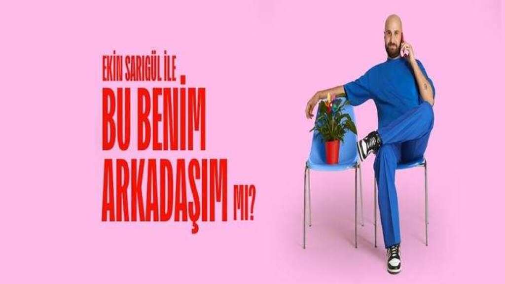Ekin Sarıgül ile Bu Benim Arkadaşım Mı?