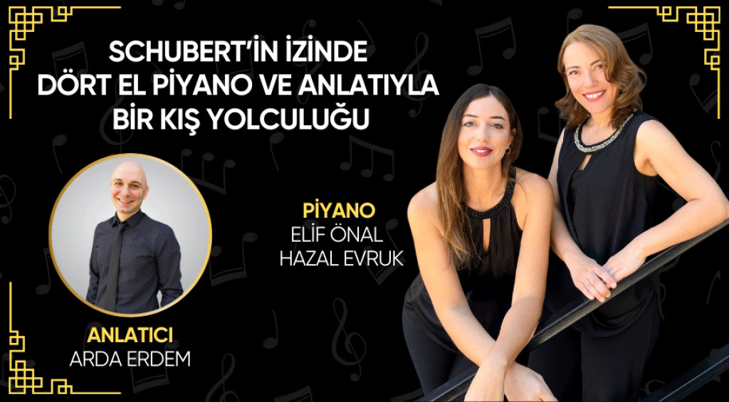 Elif Önal & Hazal Evruk & Arda Erdem: Schubert'in İzinde Dört El Piyano ve Anlatıyla Bir Kış Yolculuğu