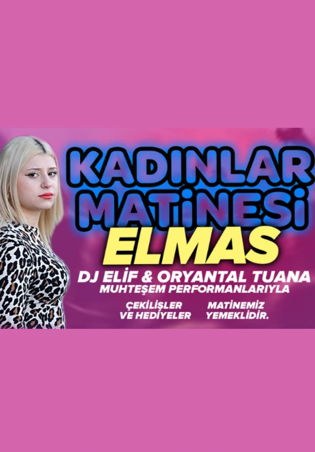 Elmas ve DJ Elif İle Kadınlar Matinesi