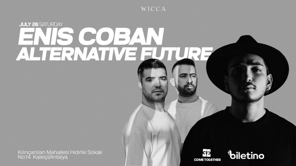 ENIS COBAN & ALTERNATIVE FUTURE Wicca 26July Saturday!