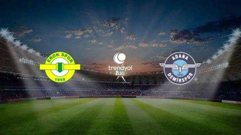 Esenler Erokspor - Adana Demirspor A.Ş.