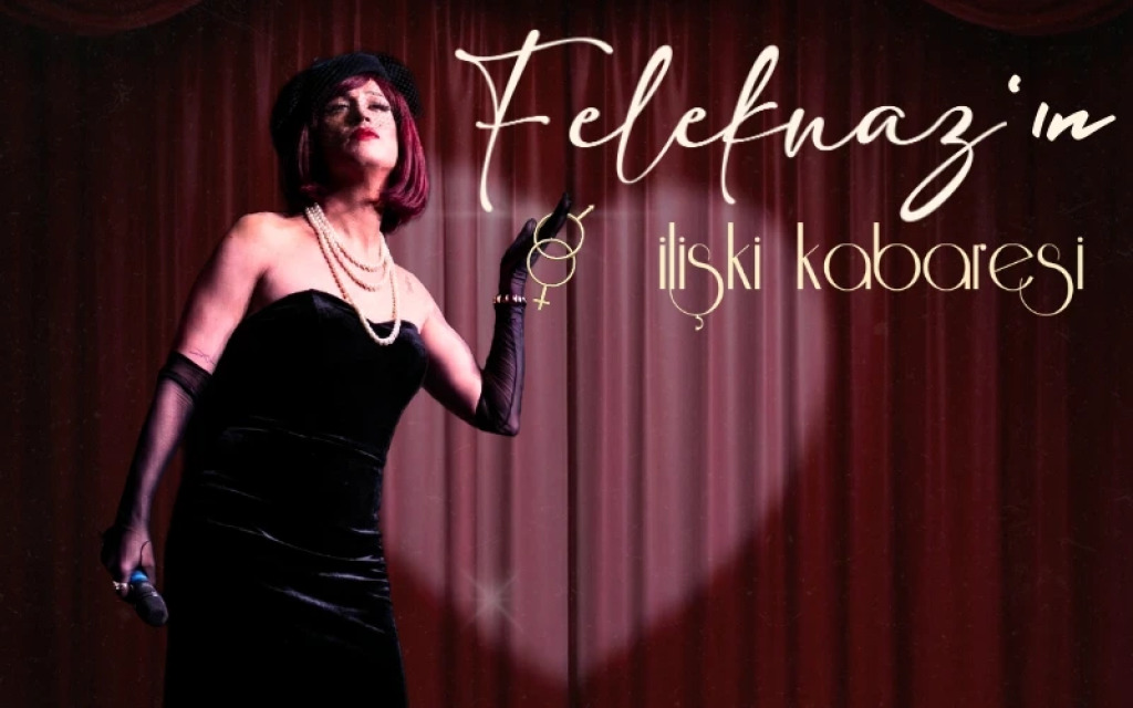 Feleknaz'ın İlişki Kabaresi (13 Şubat Özel)