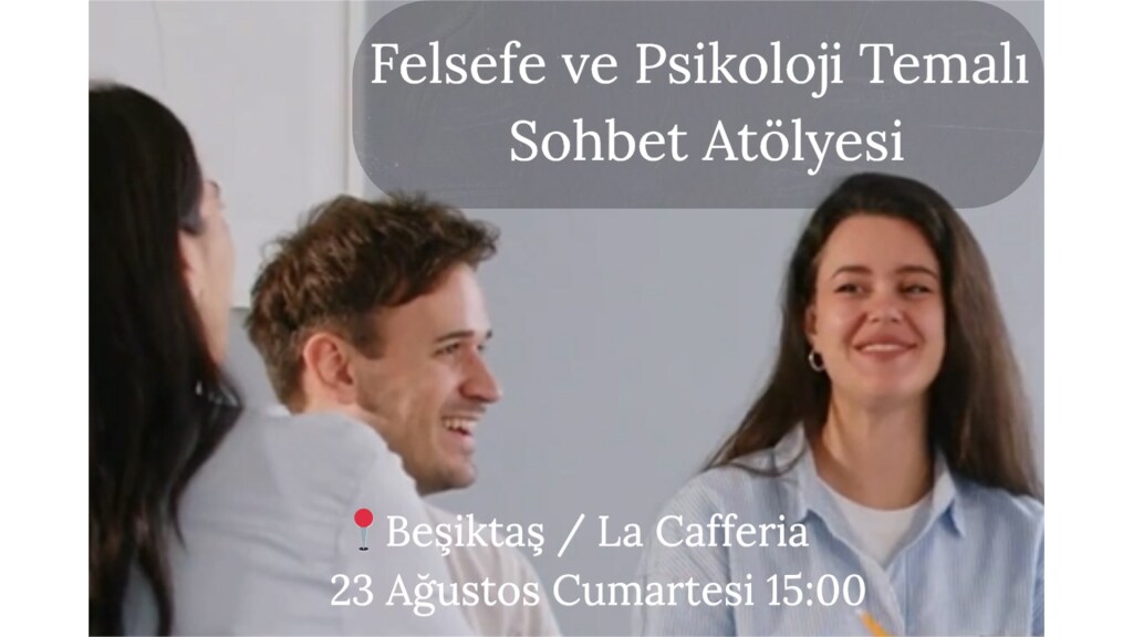 Felsefe ve Psikoloji Temalı Sohbet Atölyesi