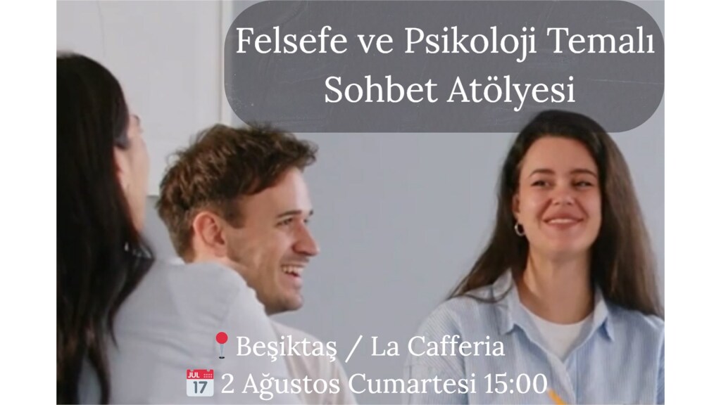 Felsefe ve Psikoloji Temalı Sohbet Atölyesi