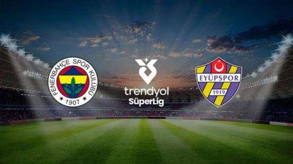 Fenerbahçe A.Ş. - İkas Eyüpspor