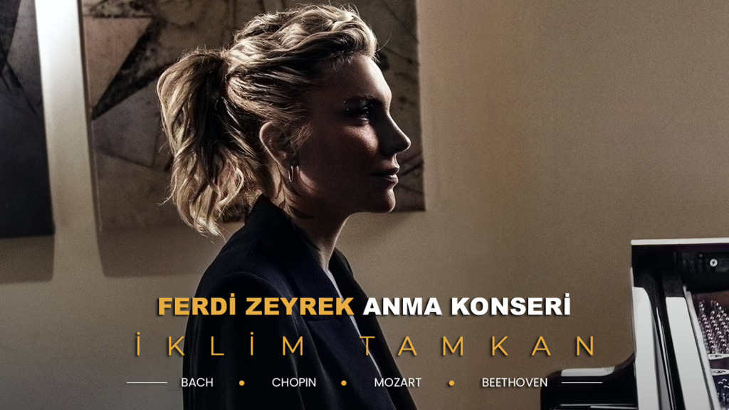 Ferdi Zeyrek Anma Konseri - İklim Tamkan Piyano Resitali