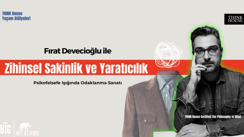 Fırat Devecioğlu ile Zihinsel Sakinlik ve Yaratıcılık  - Online Katılım