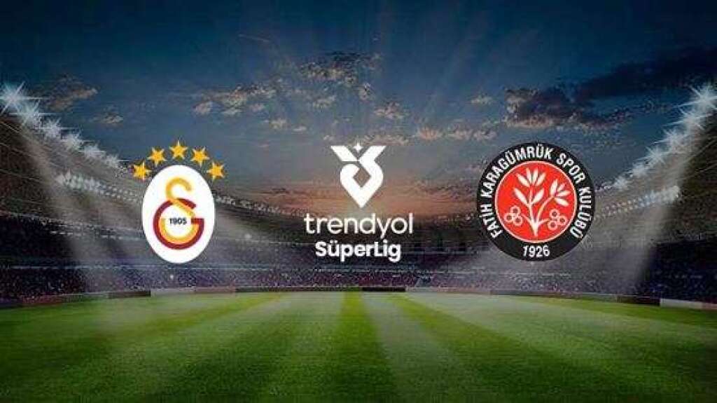 Galatasaray A.Ş. - Fatih Karagümrük A.Ş.