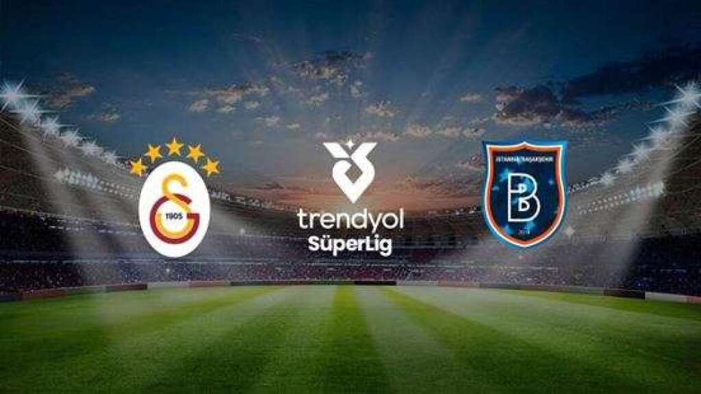 Galatasaray A.Ş. - Rams Başakşehir FK