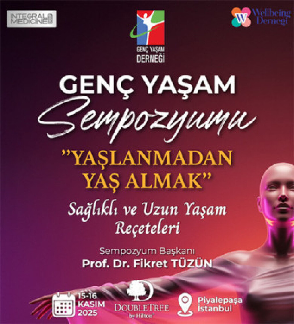 GENÇ YAŞAM SEMPOZYUMU: "YAŞLANMADAN YAŞ ALMAK"