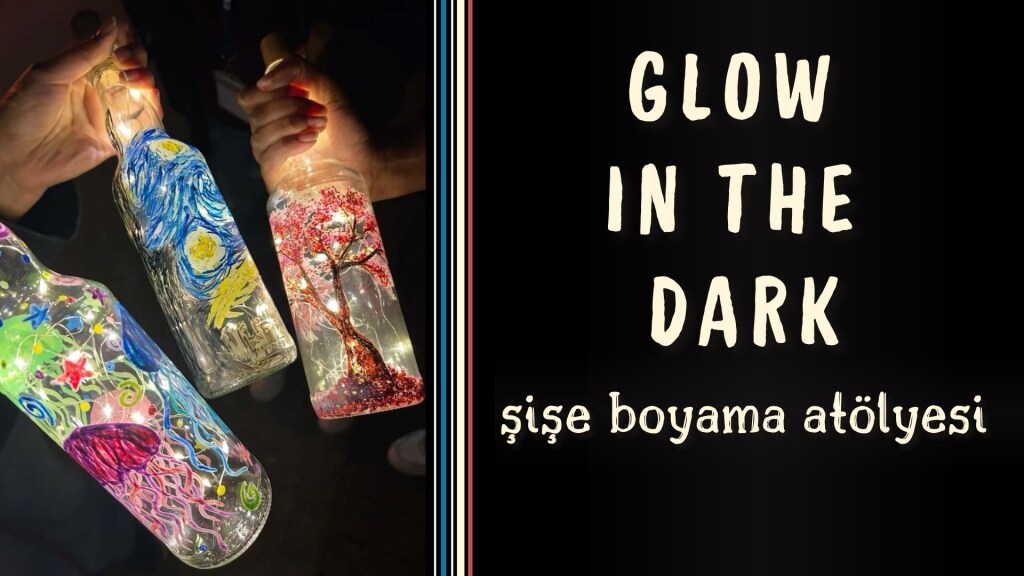 Glow in the dark workshop ( şişe boyama-aydınlatma atölyesi ) Ankara