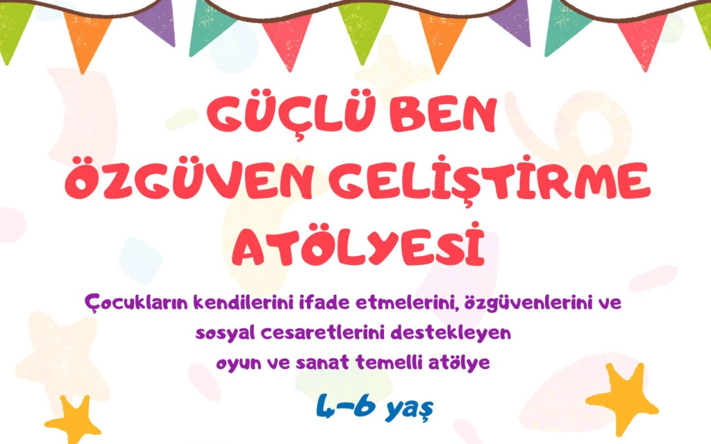 Güçlü Ben: Özgüven Geliştirme Atölyesi