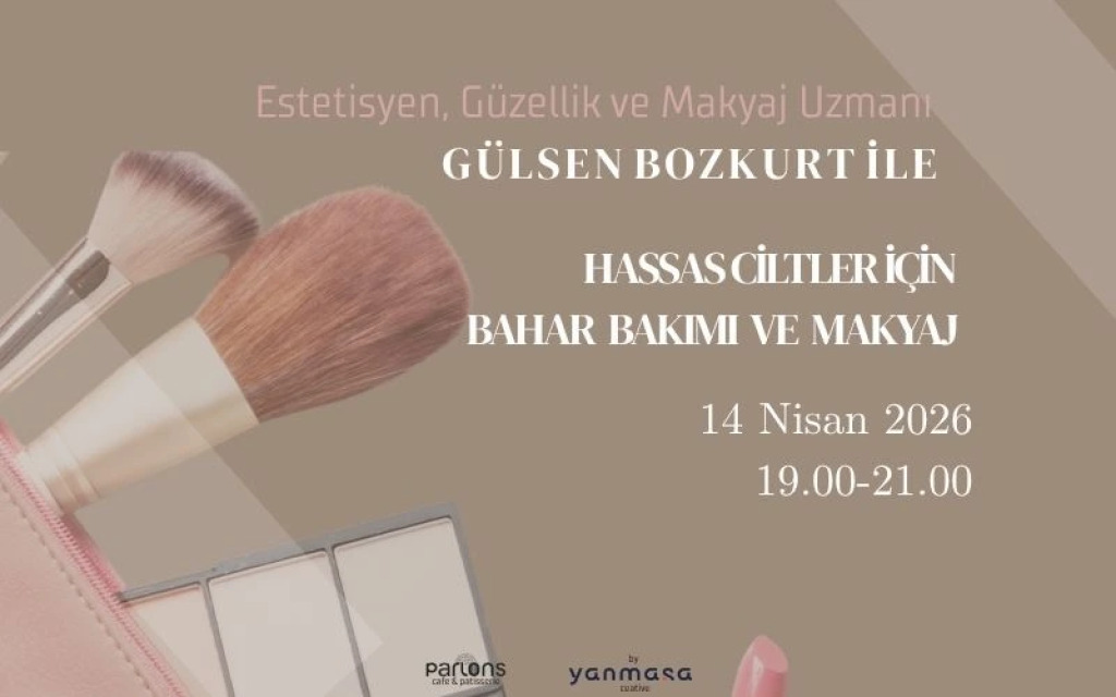 Hassas Ciltler İçin Bahar ve Makyaj Workshop – Gülsen Bozkurt