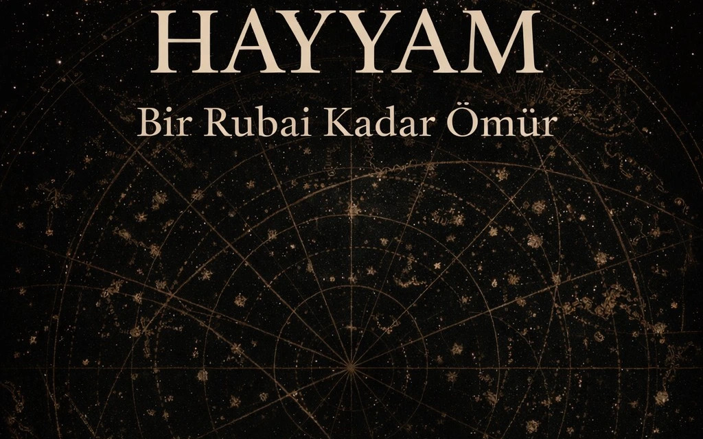 HAYYAM "Bir Rubai Kadar Ömür"