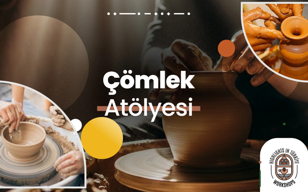 Highlights in Türkiye Workshop | Çömlek Atölyesi