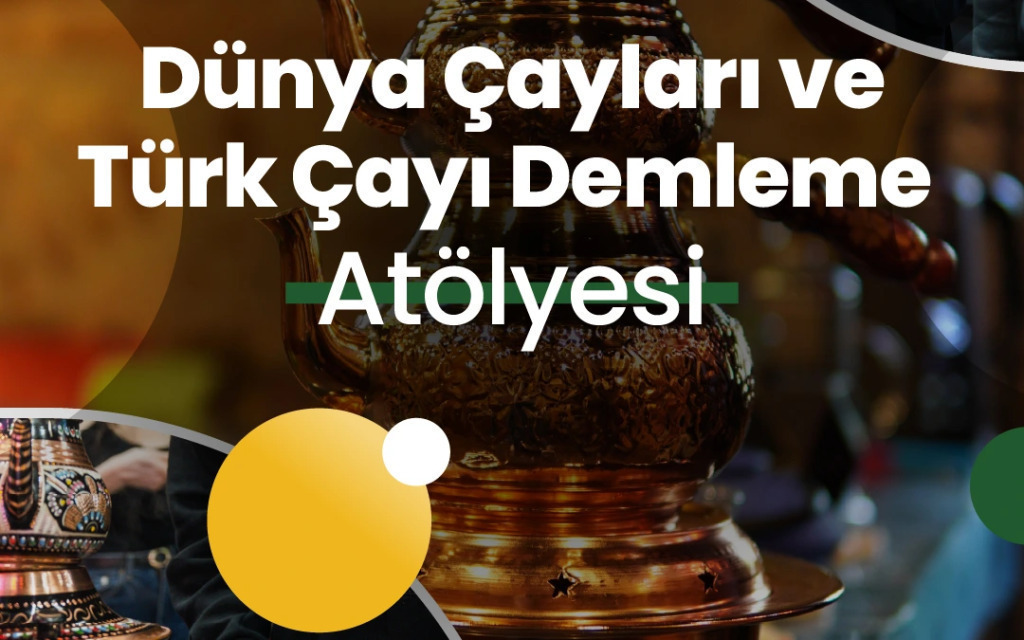 Highlights in Türkiye Workshop | Dünya Çayları ve Türk Çayı Demleme Atölyesi