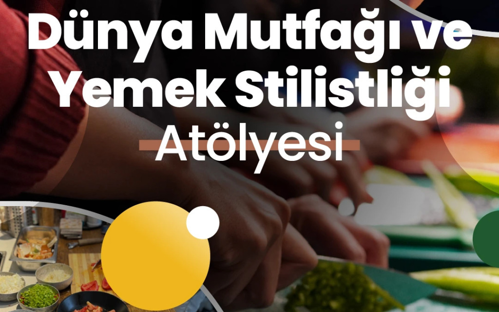 Highlights in Türkiye Workshop | Dünya Mutfağı ve Yemek Stilistliği Atölyesi