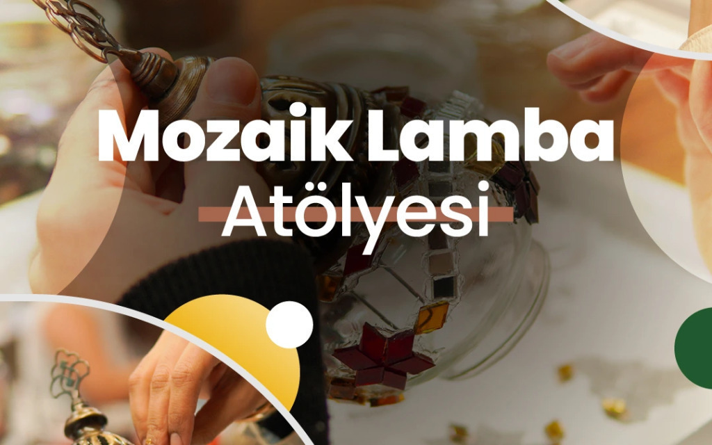 Highlights in Türkiye Workshop | Mozaik Lamba Atölyesi