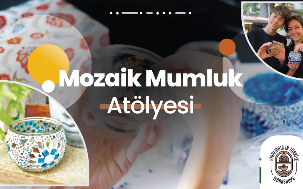 Highlights in Türkiye Workshop | Mozaik Mumluk Atölyesi